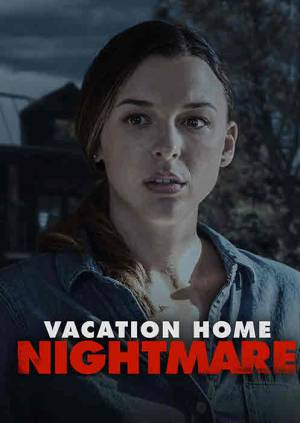 فيلم Vacation Home Nightmare 2023 مترجم اون لاين