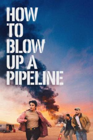 فيلم How to Blow Up a Pipeline 2023 مترجم بجودة HD
