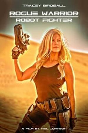 فيلم Rogue Warrior Robot Fighter 2017 مترجم HD