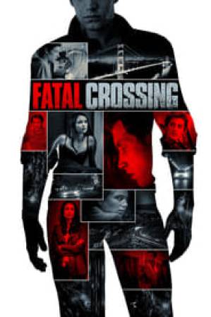 فيلم Fatal Crossing 2017 مترجم اون لاين