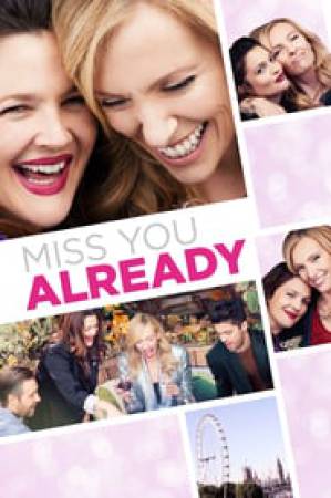 فيلم Miss You Already 2015 مترجم اون لاين