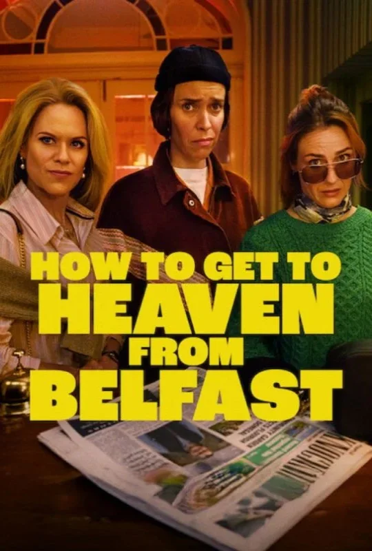 مسلسل How to Get to Heaven from Belfast 2026 مترجم اون لاين