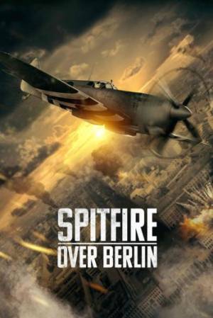 فيلم Spitfire Over Berlin 2022 مترجم اون لاين